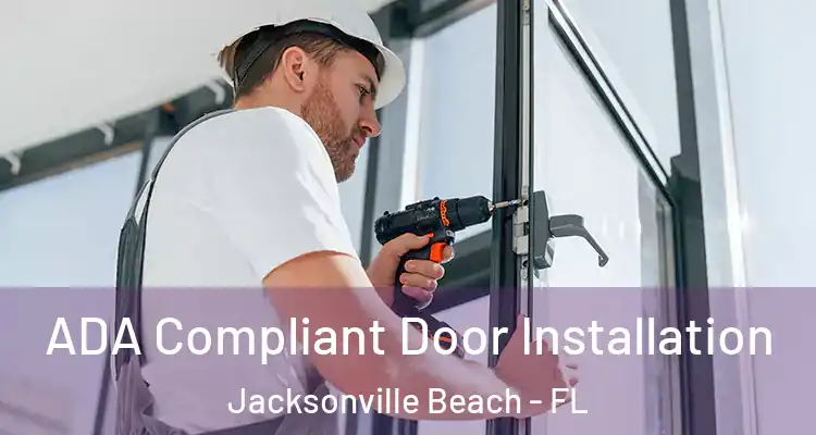 ADA Compliant Door Installation Jacksonville Beach - FL
