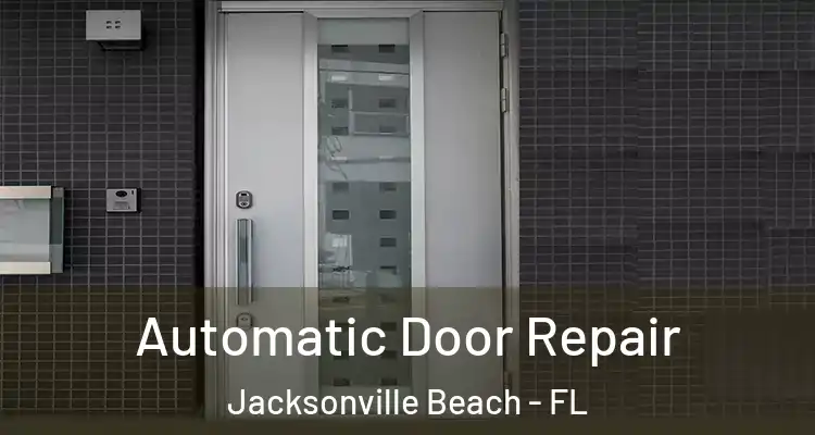 Automatic Door Repair Jacksonville Beach - FL