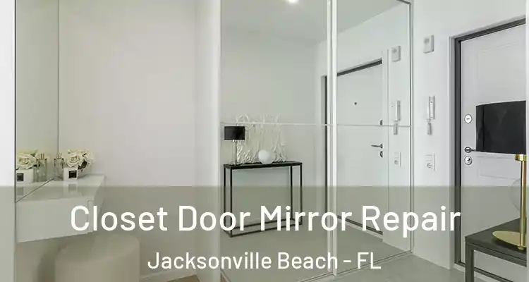 Closet Door Mirror Repair Jacksonville Beach - FL