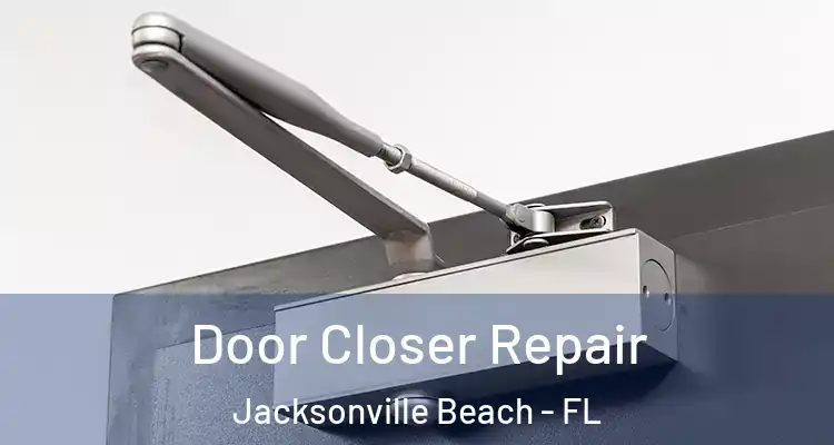 Door Closer Repair Jacksonville Beach - FL