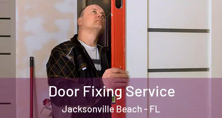 Door Fixing Service Jacksonville Beach - FL