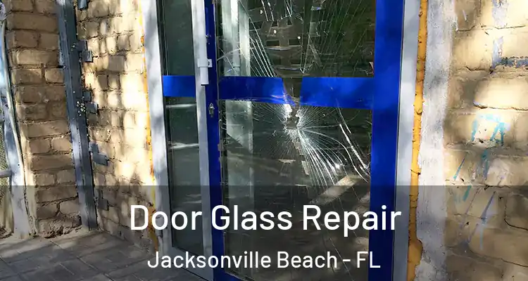 Door Glass Repair Jacksonville Beach - FL