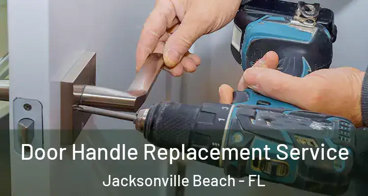 Door Handle Replacement Service Jacksonville Beach - FL
