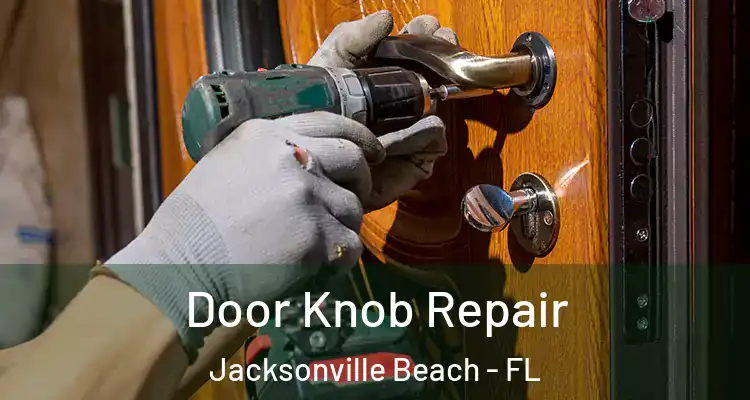 Door Knob Repair Jacksonville Beach - FL