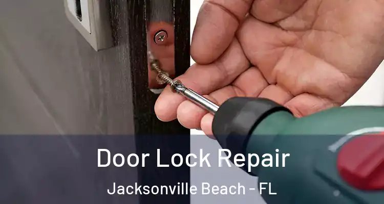 Door Lock Repair Jacksonville Beach - FL