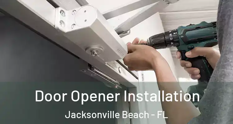 Door Opener Installation Jacksonville Beach - FL
