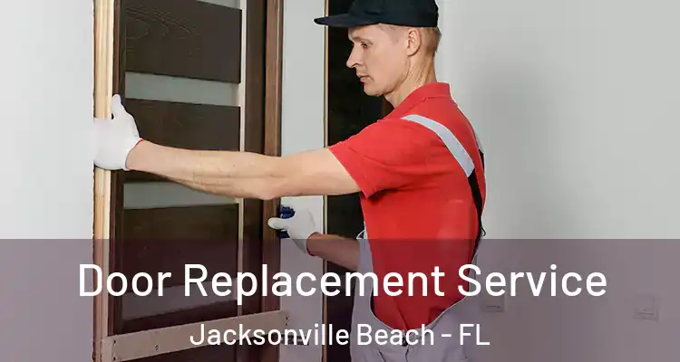 Door Replacement Service Jacksonville Beach - FL