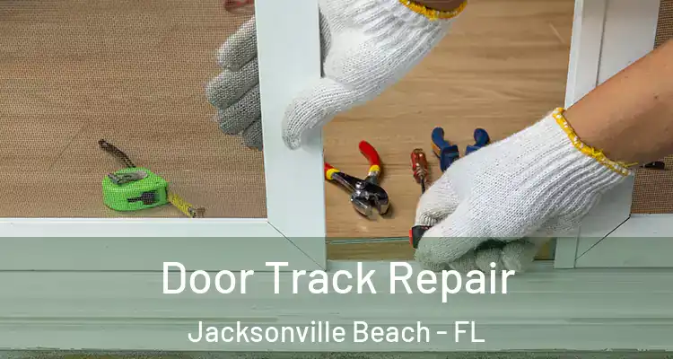 Door Track Repair Jacksonville Beach - FL