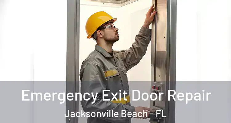 Emergency Exit Door Repair Jacksonville Beach - FL