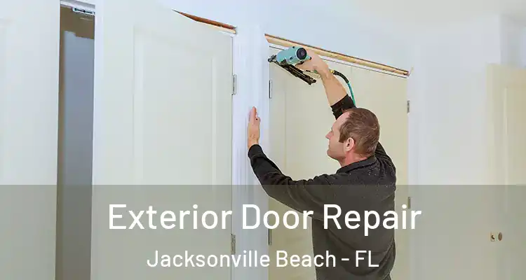 Exterior Door Repair Jacksonville Beach - FL