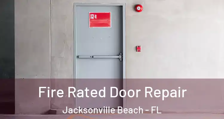 Fire Rated Door Repair Jacksonville Beach - FL