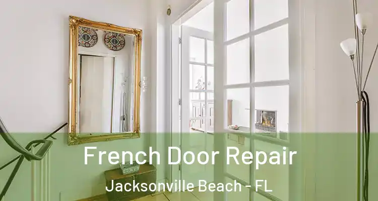 French Door Repair Jacksonville Beach - FL