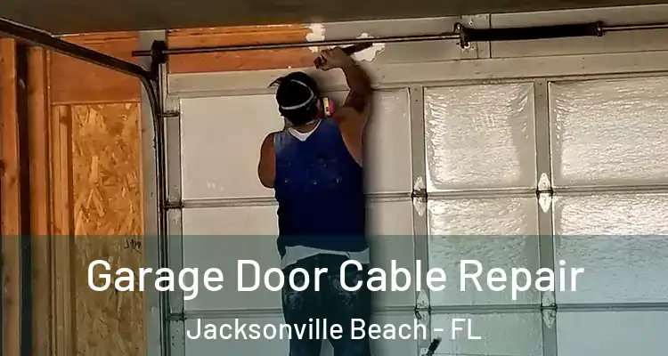 Garage Door Cable Repair Jacksonville Beach - FL