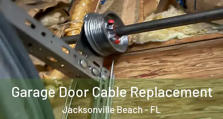 Garage Door Cable Replacement Jacksonville Beach - FL