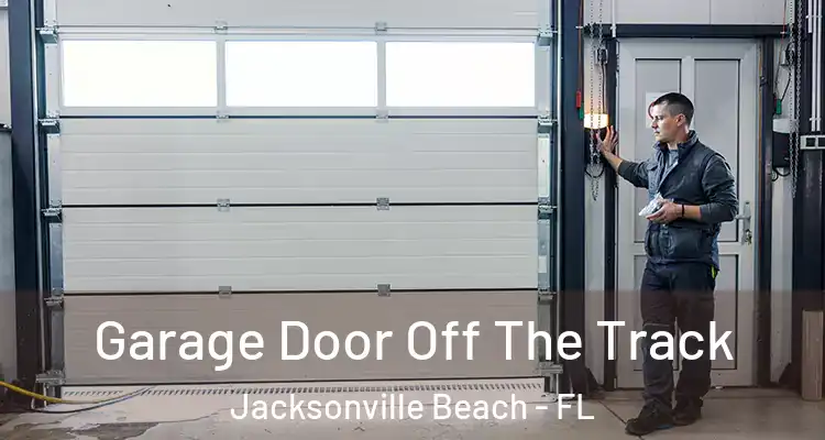 Garage Door Off The Track Jacksonville Beach - FL