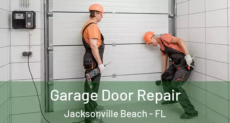 Garage Door Repair Jacksonville Beach - FL