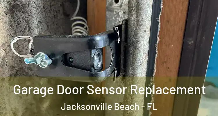 Garage Door Sensor Replacement Jacksonville Beach - FL