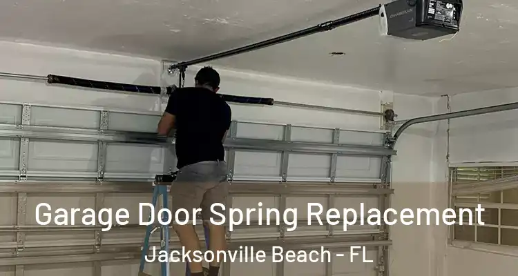 Garage Door Spring Replacement Jacksonville Beach - FL