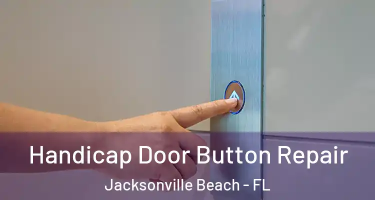 Handicap Door Button Repair Jacksonville Beach - FL
