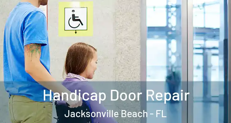 Handicap Door Repair Jacksonville Beach - FL