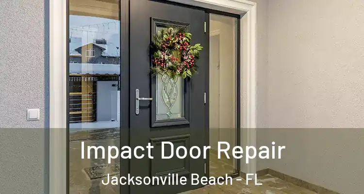 Impact Door Repair Jacksonville Beach - FL