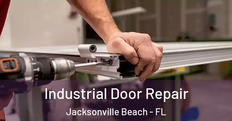 Industrial Door Repair Jacksonville Beach - FL