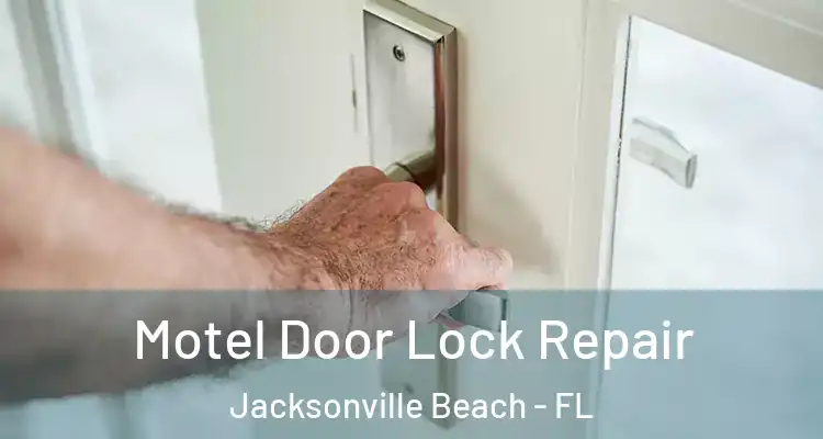 Motel Door Lock Repair Jacksonville Beach - FL