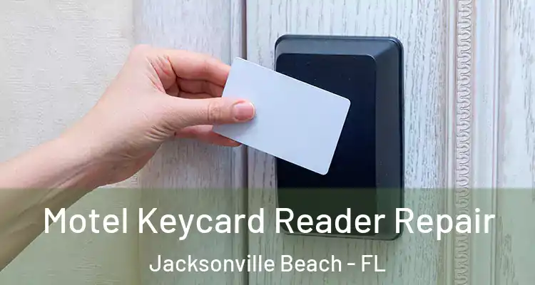 Motel Keycard Reader Repair Jacksonville Beach - FL