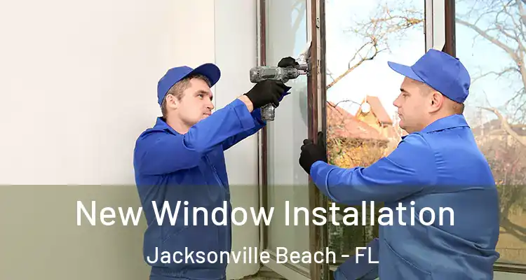 New Window Installation Jacksonville Beach - FL