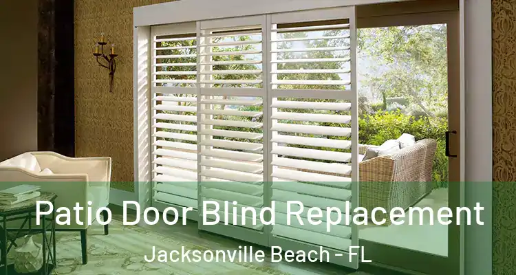 Patio Door Blind Replacement Jacksonville Beach - FL