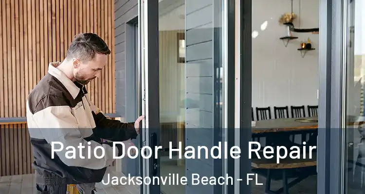 Patio Door Handle Repair Jacksonville Beach - FL