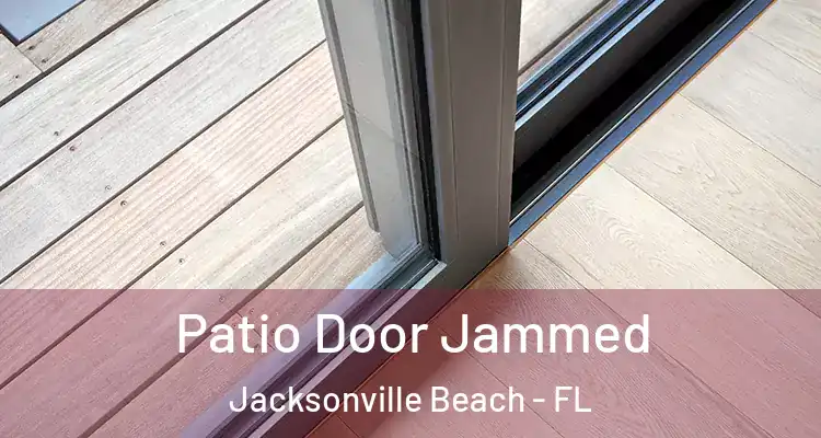 Patio Door Jammed Jacksonville Beach - FL