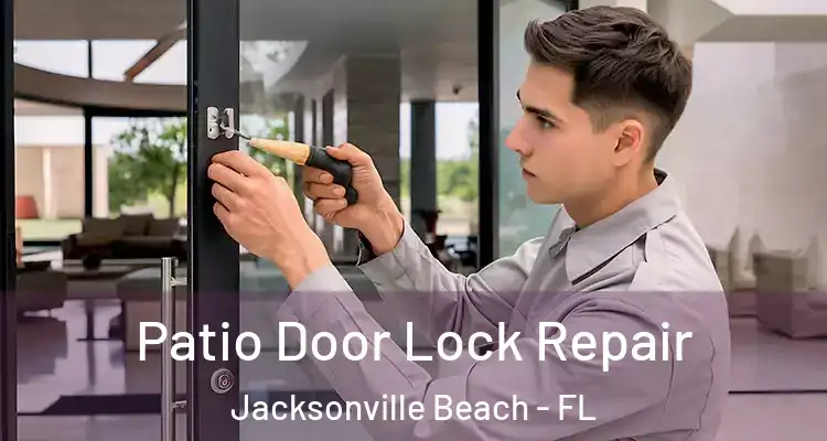 Patio Door Lock Repair Jacksonville Beach - FL
