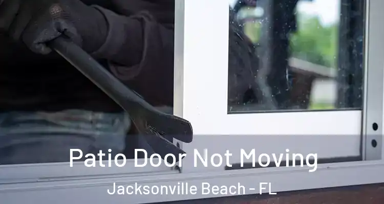 Patio Door Not Moving Jacksonville Beach - FL