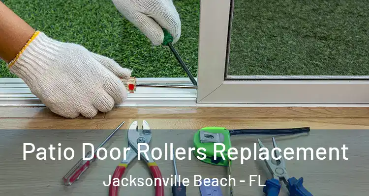Patio Door Rollers Replacement Jacksonville Beach - FL