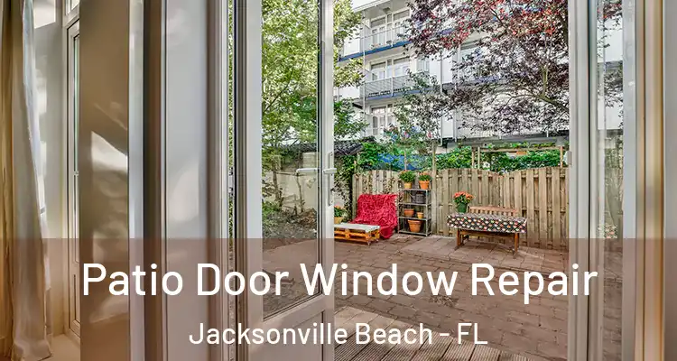 Patio Door Window Repair Jacksonville Beach - FL