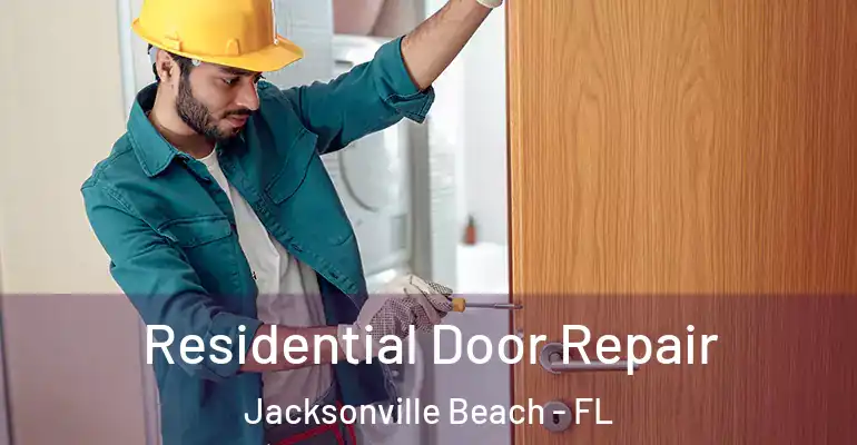 Residential Door Repair Jacksonville Beach - FL