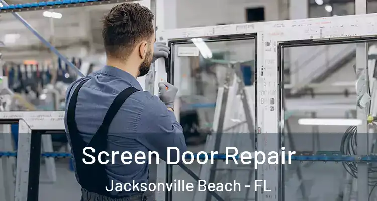 Screen Door Repair Jacksonville Beach - FL