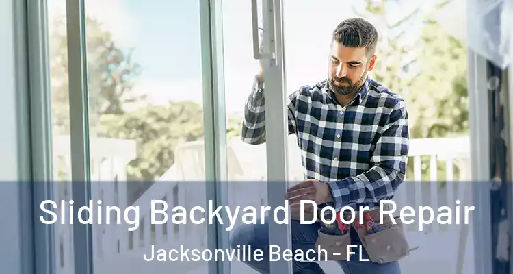 Sliding Backyard Door Repair Jacksonville Beach - FL