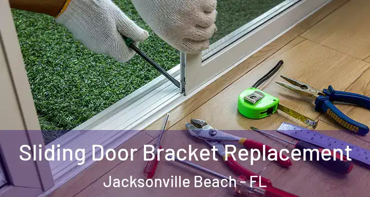 Sliding Door Bracket Replacement Jacksonville Beach - FL