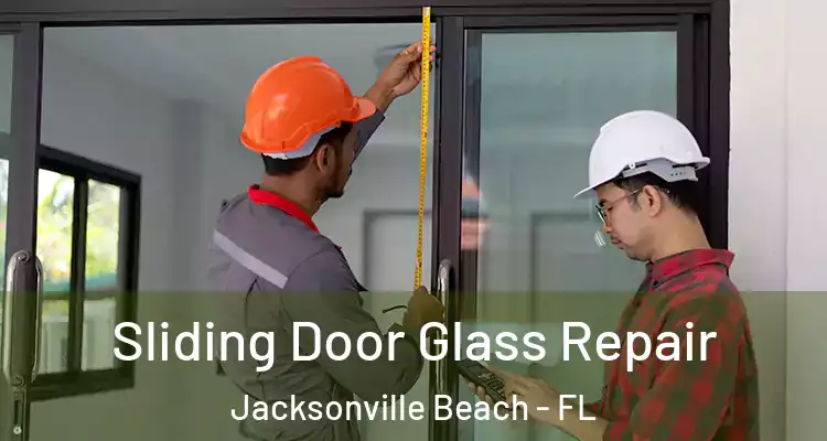 Sliding Door Glass Repair Jacksonville Beach - FL