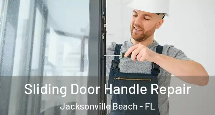 Sliding Door Handle Repair Jacksonville Beach - FL