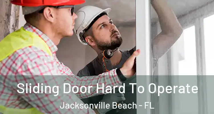 Sliding Door Hard To Operate Jacksonville Beach - FL