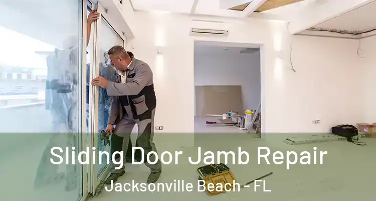Sliding Door Jamb Repair Jacksonville Beach - FL