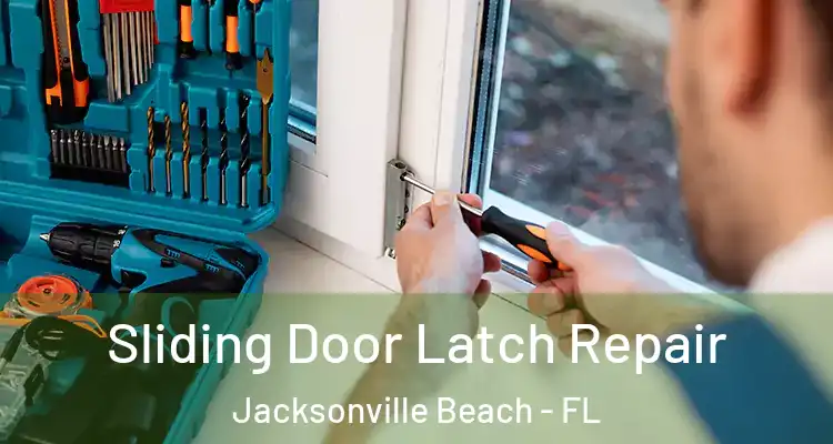 Sliding Door Latch Repair Jacksonville Beach - FL