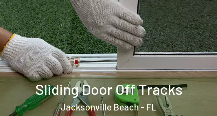 Sliding Door Off Tracks Jacksonville Beach - FL