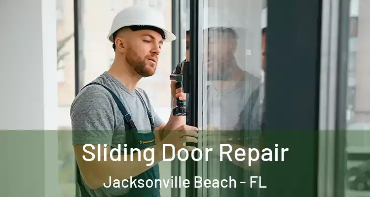 Sliding Door Repair Jacksonville Beach - FL