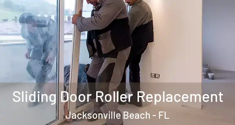 Sliding Door Roller Replacement Jacksonville Beach - FL