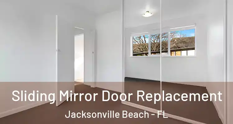 Sliding Mirror Door Replacement Jacksonville Beach - FL