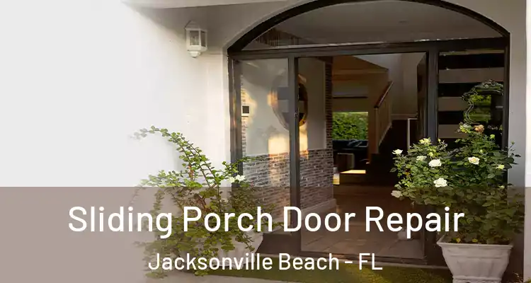 Sliding Porch Door Repair Jacksonville Beach - FL